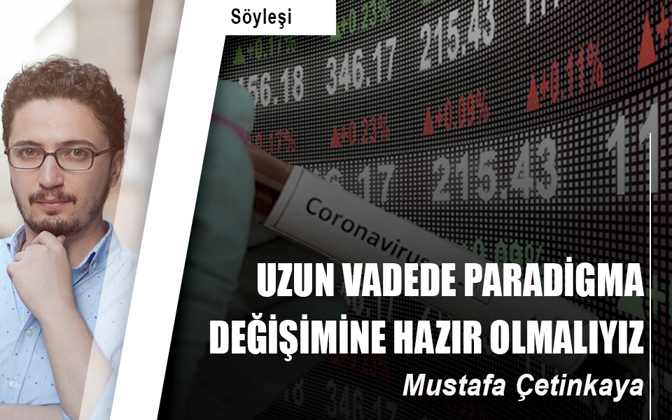 Uzun vadede paradigma değişimine hazır olmalıyız